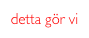 detta gör vi